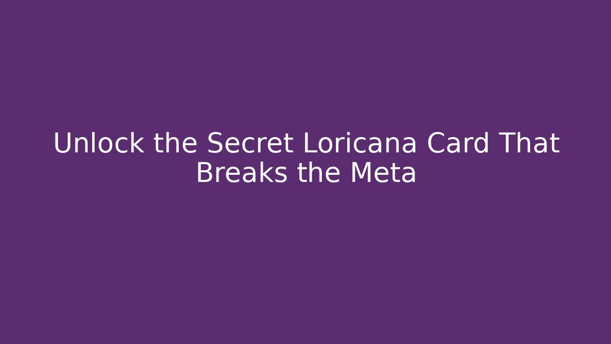 Unlock the Secret Loricana Card That Breaks the Meta - Critter Realm