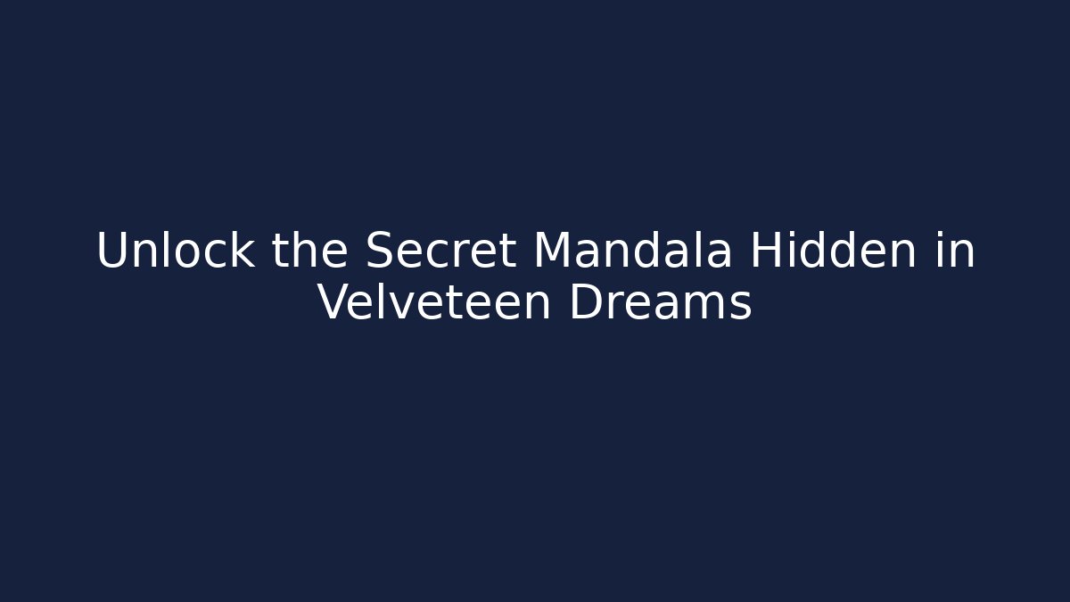 Unlock the Secret Mandala Hidden in Velveteen Dreams