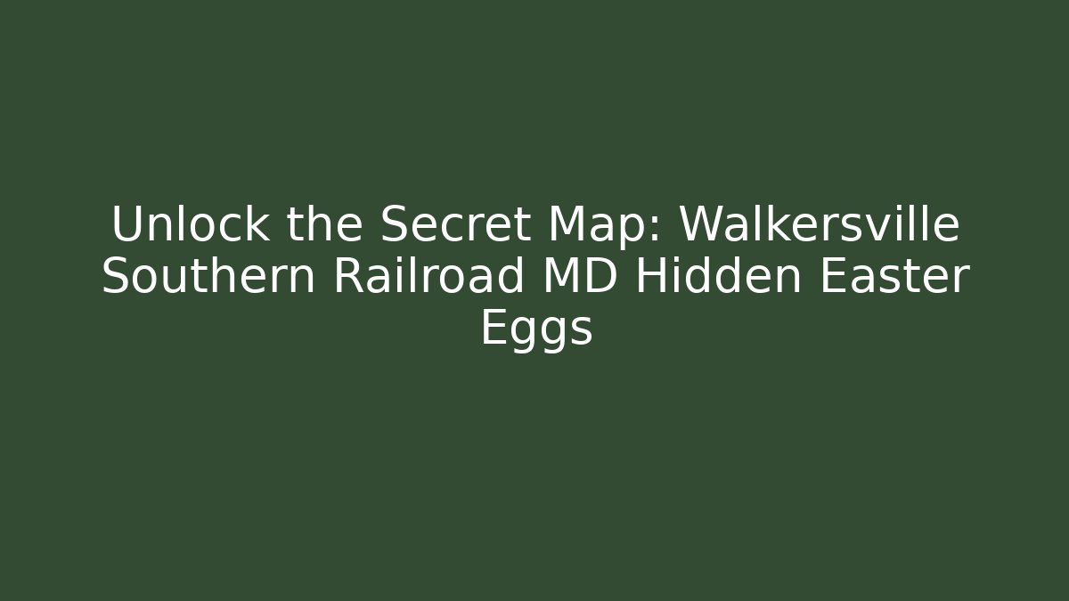 Unlock the Secret Map: Walkersville Southern Railroad MD Hidden Easter Eggs