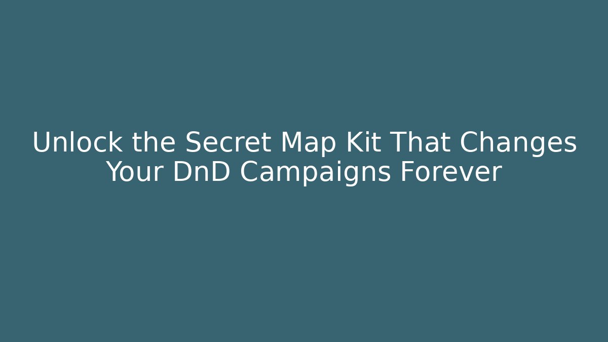 Unlock the Secret Map Kit That Changes Your DnD Campaigns Forever