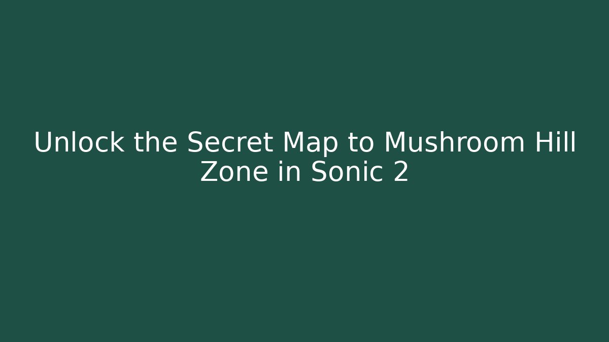 Unlock the Secret Map to Mushroom Hill Zone in Sonic 2