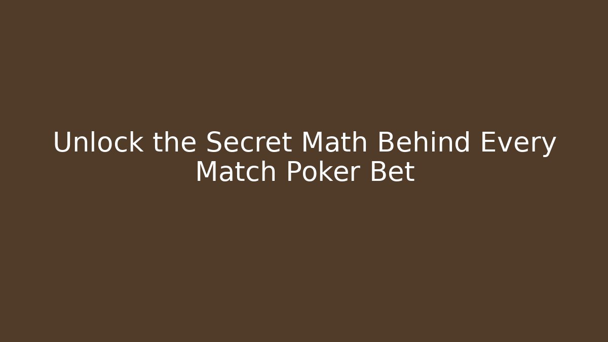 Unlock the Secret Math Behind Every Match Poker Bet - Critter Realm
