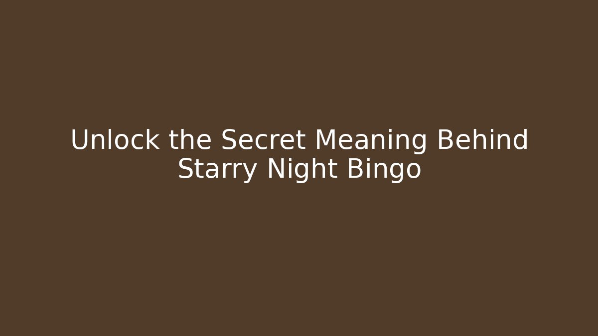 Unlock the Secret Meaning Behind Starry Night Bingo
