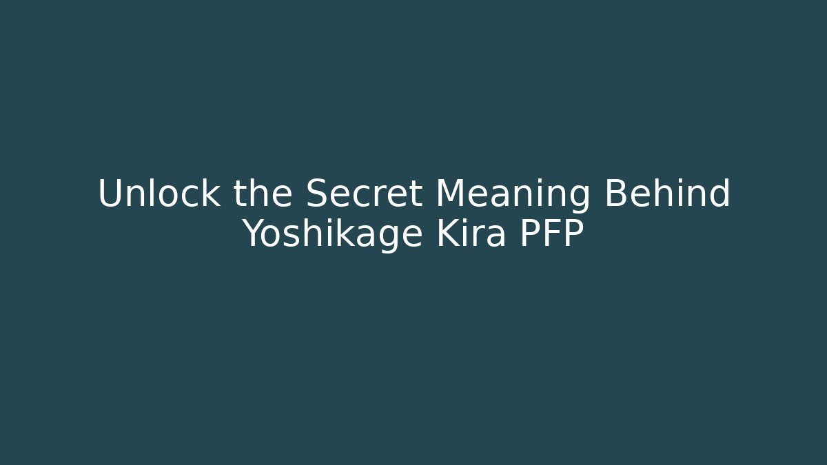 Unlock the Secret Meaning Behind Yoshikage Kira PFP