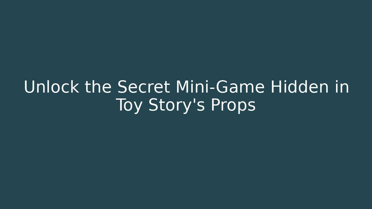 Unlock the Secret Mini-Game Hidden in Toy Story's Props