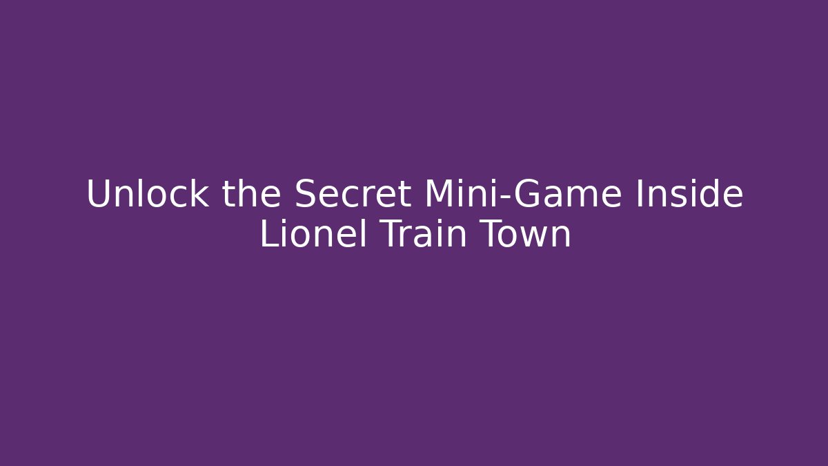 Unlock the Secret Mini-Game Inside Lionel Train Town - Critter Realm