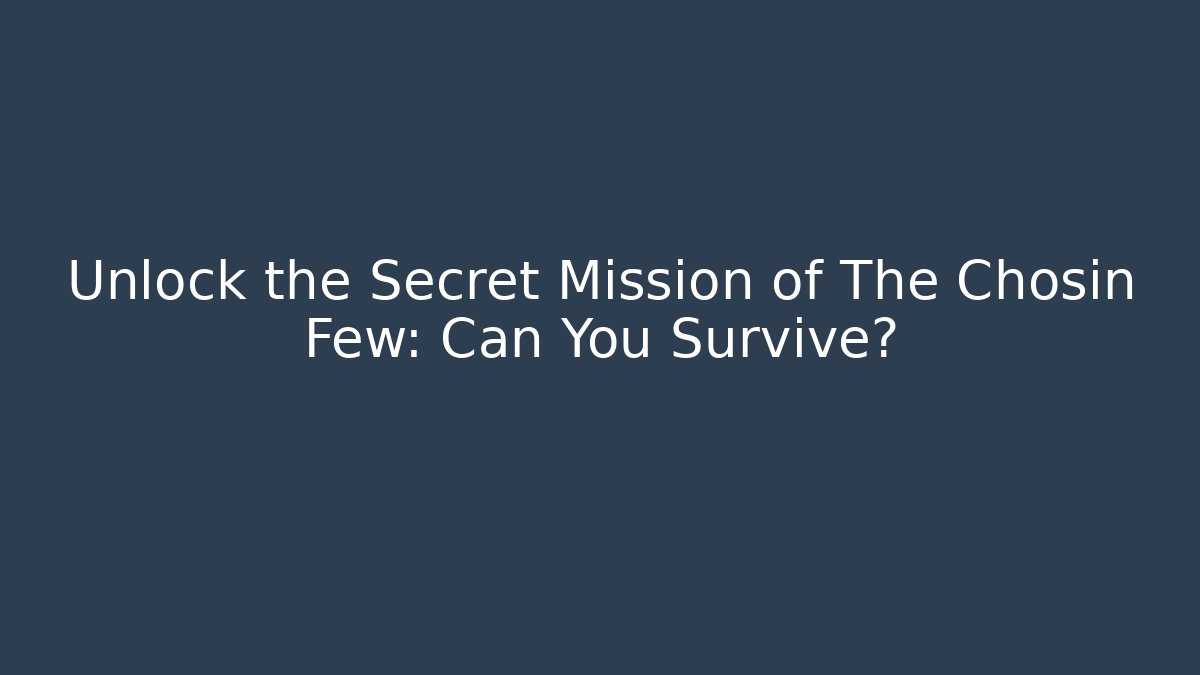 Unlock the Secret Mission of The Chosin Few: Can You Survive?
