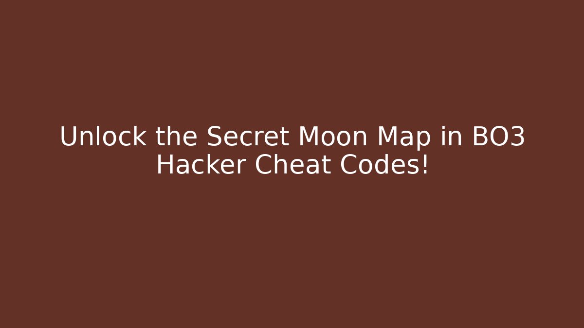 Unlock the Secret Moon Map in BO3 Hacker Cheat Codes!
