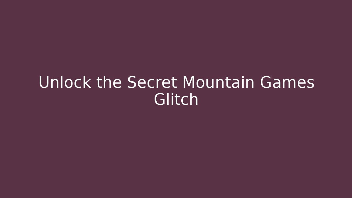 Unlock the Secret Mountain Games Glitch - Critter Realm