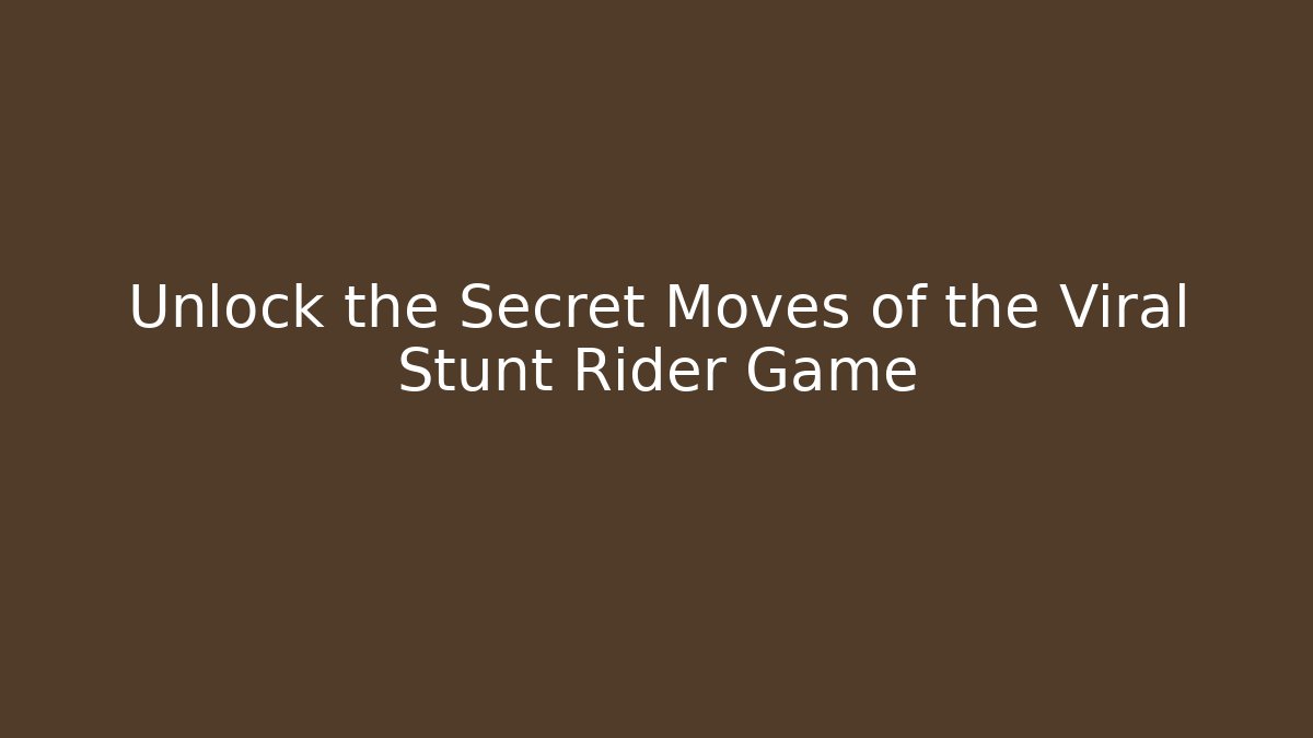 Unlock the Secret Moves of the Viral Stunt Rider Game