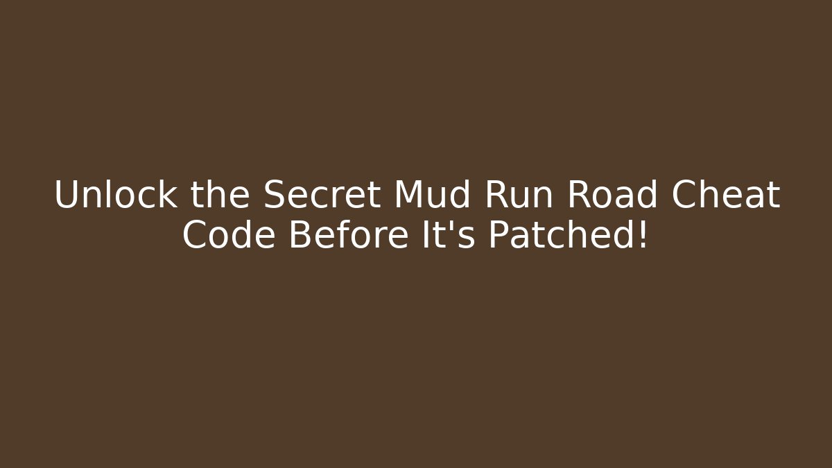 Unlock the Secret Mud Run Road Cheat Code Before It's Patched! - Critter Realm