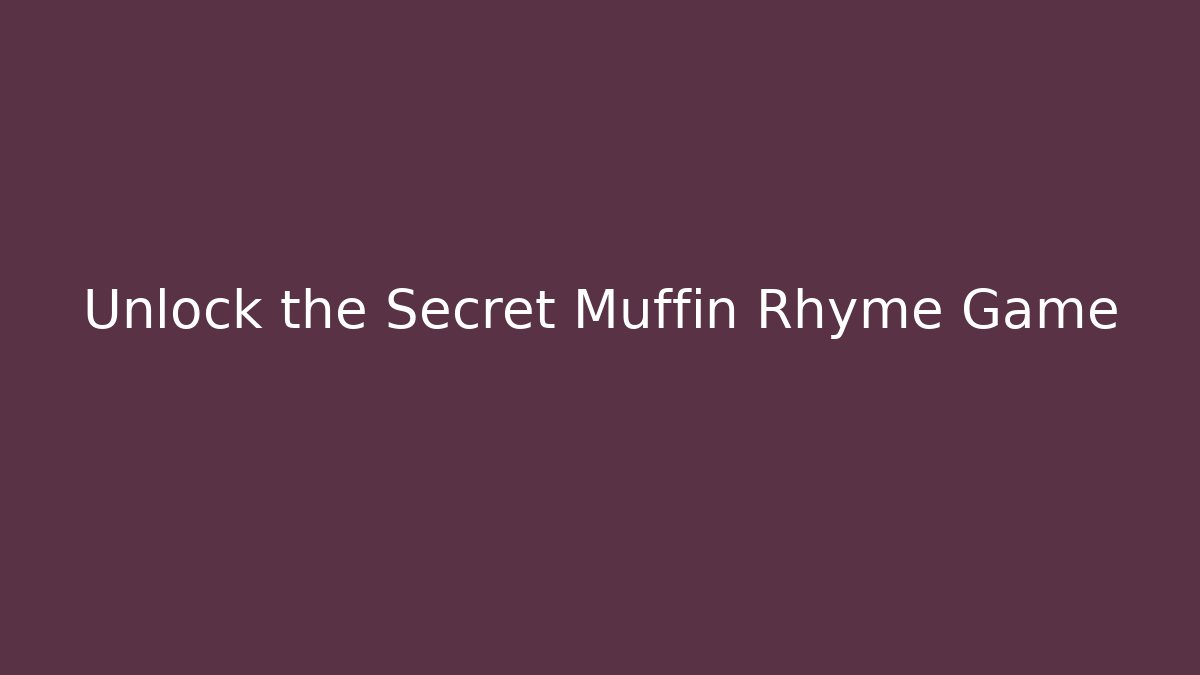 Unlock the Secret Muffin Rhyme Game