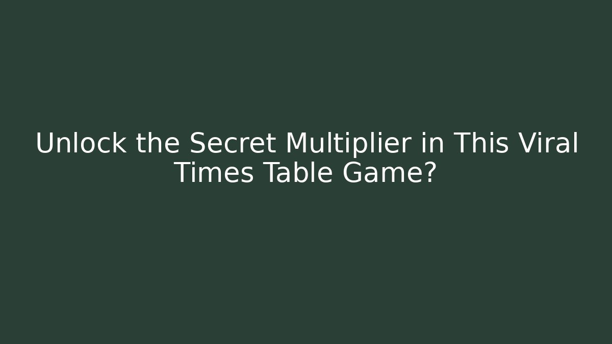 Unlock the Secret Multiplier in This Viral Times Table Game?