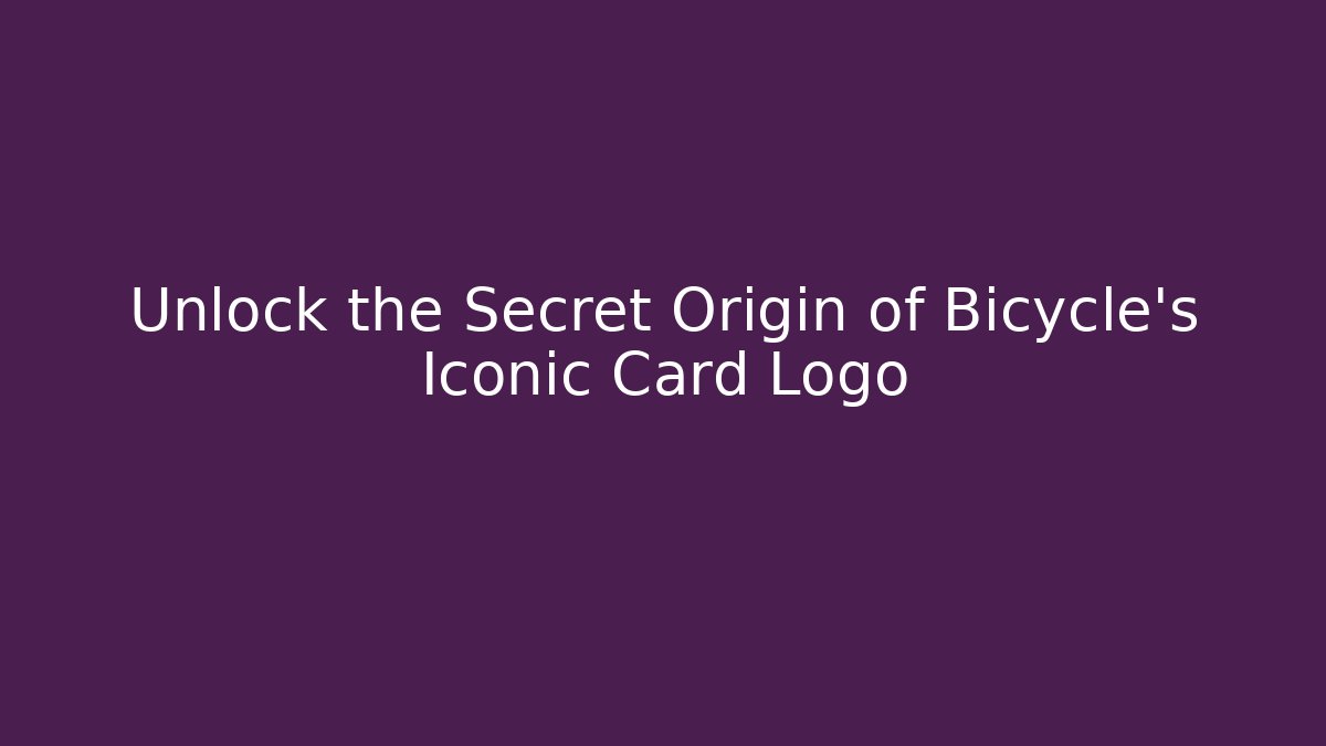 Unlock the Secret Origin of Bicycle's Iconic Card Logo