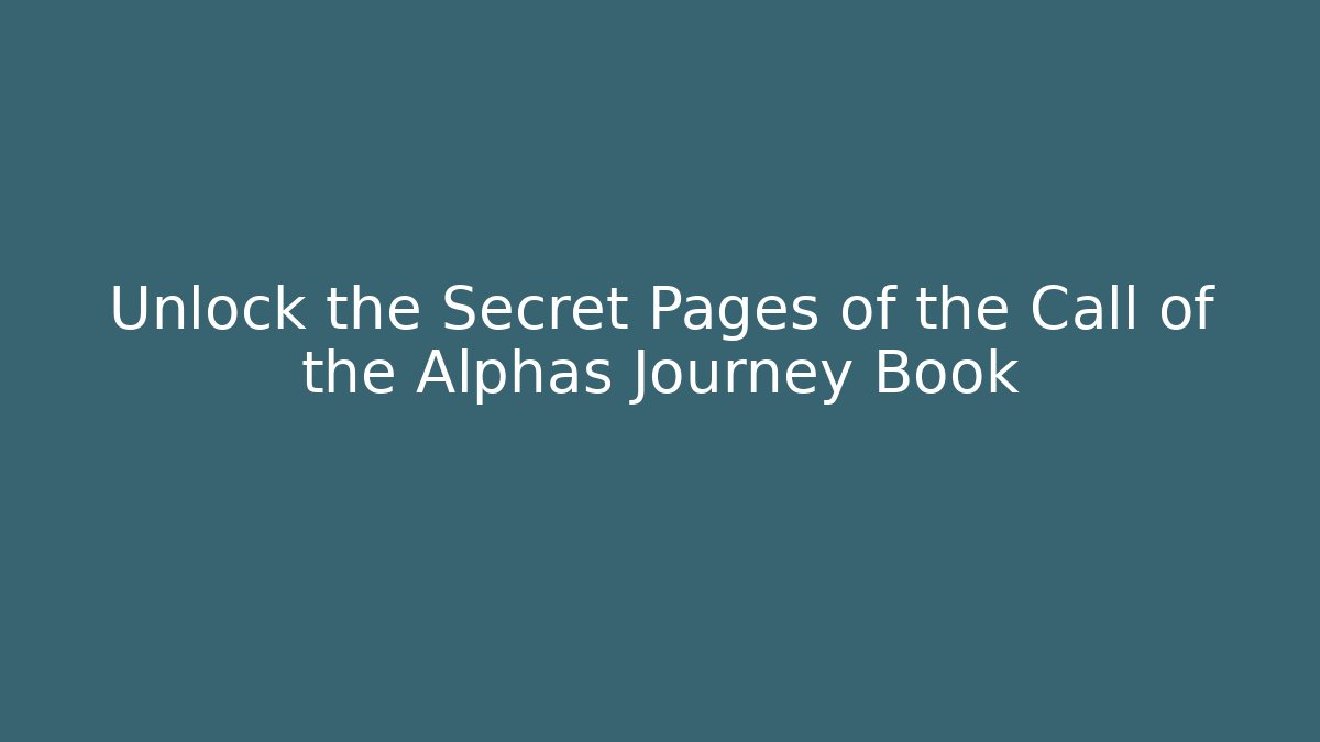 Unlock the Secret Pages of the Call of the Alphas Journey Book