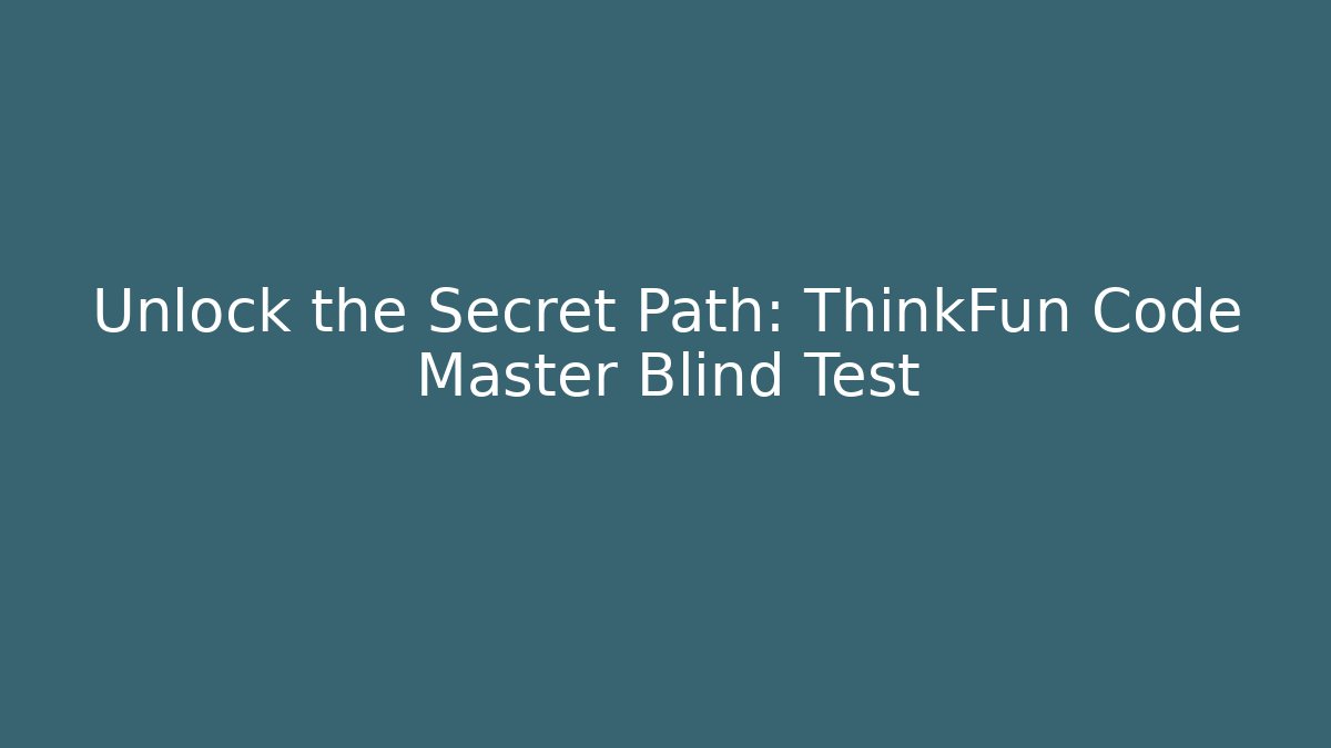 Unlock the Secret Path: ThinkFun Code Master Blind Test