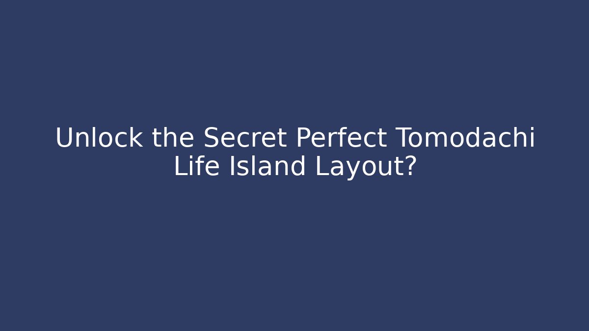 Unlock the Secret Perfect Tomodachi Life Island Layout? - Critter Realm
