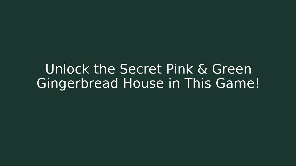 Unlock the Secret Pink & Green Gingerbread House in This Game!