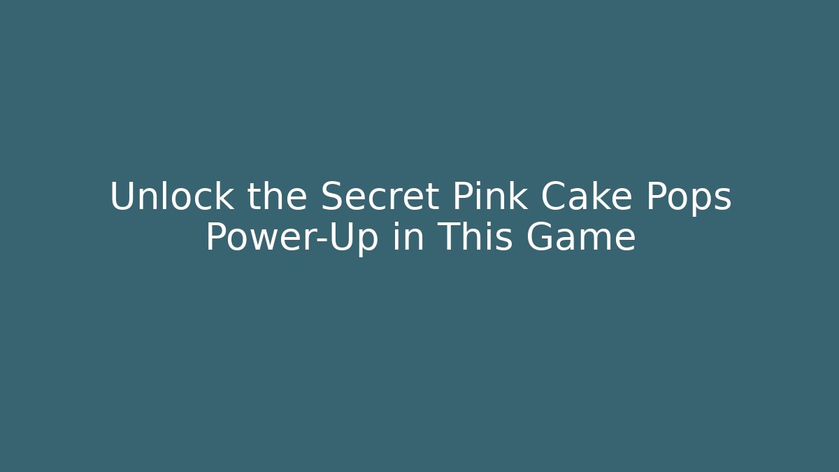 Unlock the Secret Pink Cake Pops Power-Up in This Game