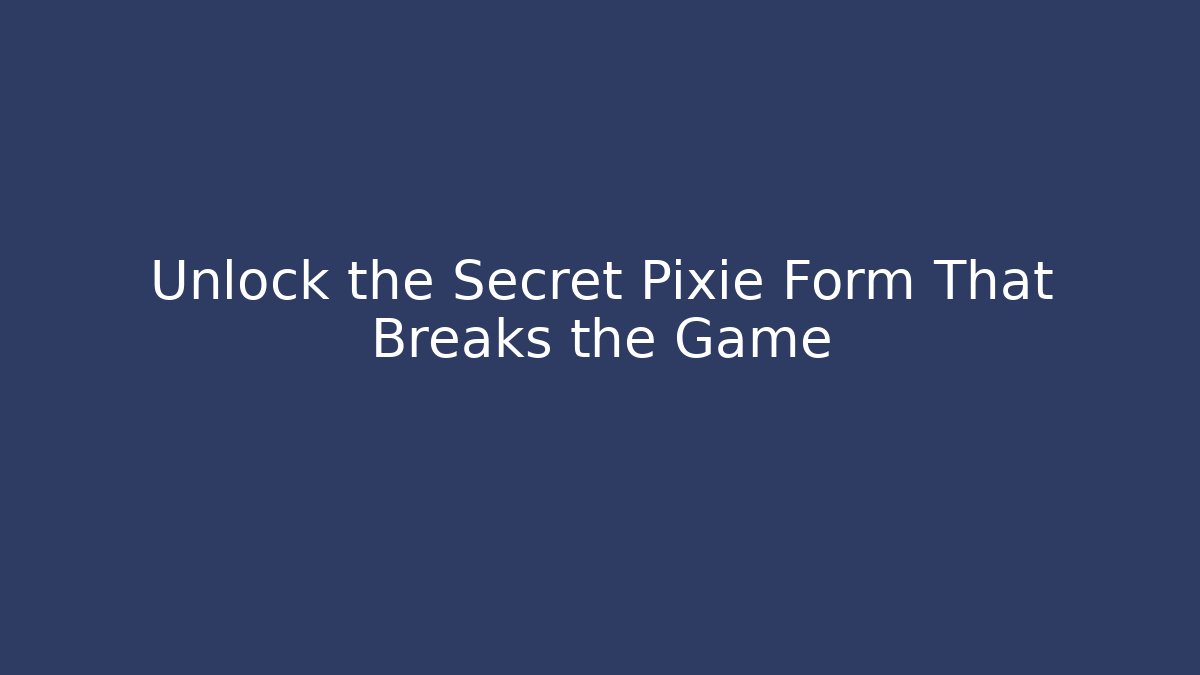 Unlock the Secret Pixie Form That Breaks the Game - Critter Realm