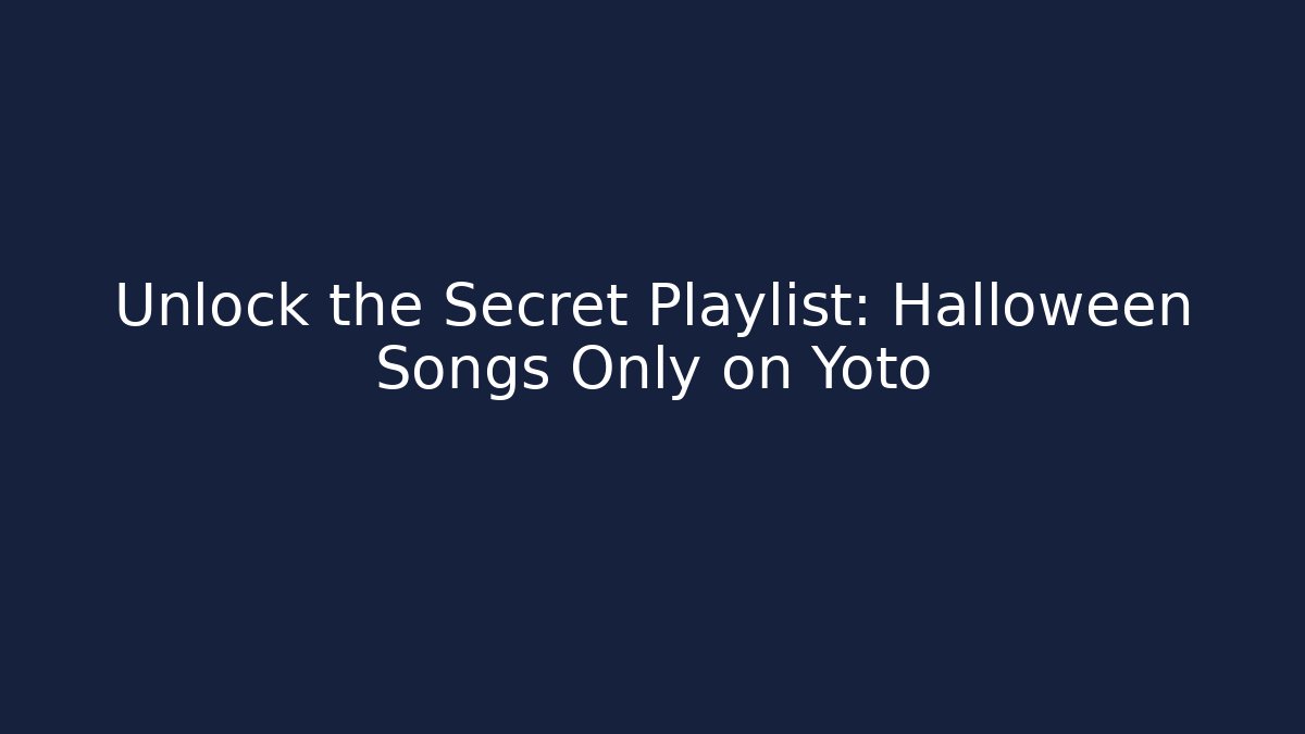 Unlock the Secret Playlist: Halloween Songs Only on Yoto