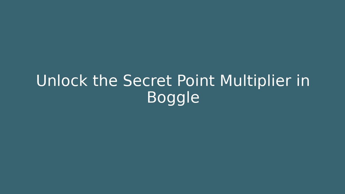 Unlock the Secret Point Multiplier in Boggle