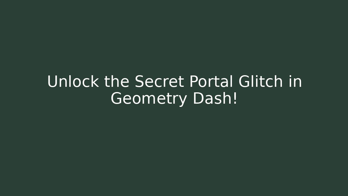 Unlock the Secret Portal Glitch in Geometry Dash! - Critter Realm