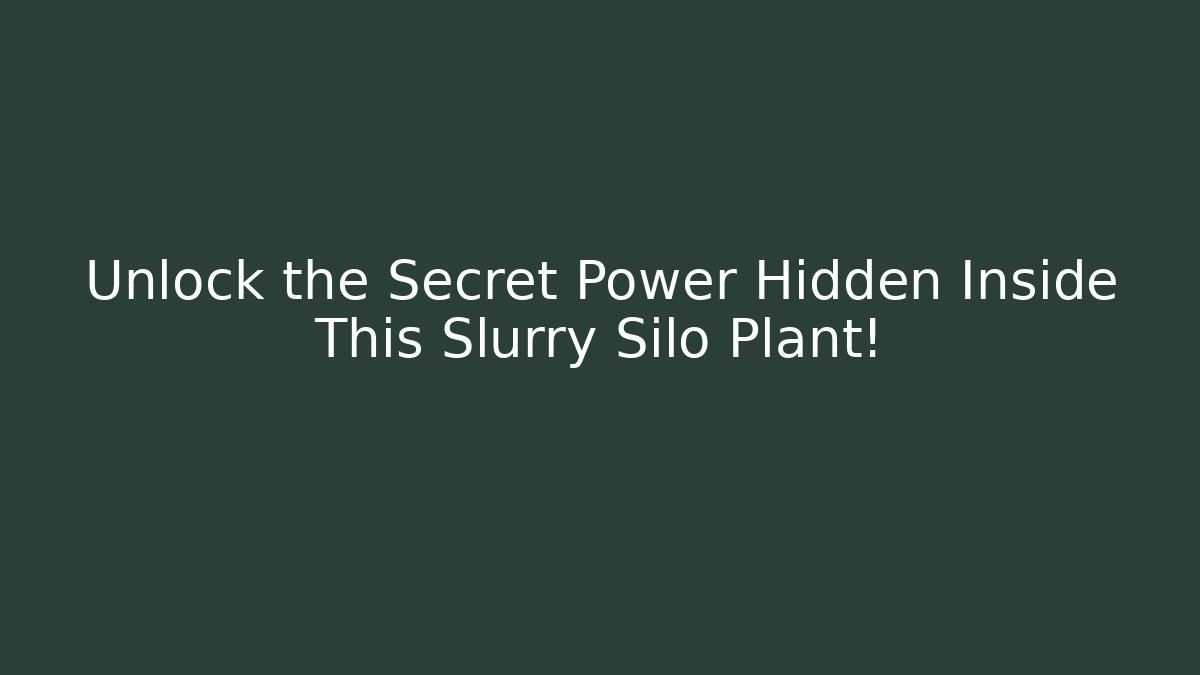 Unlock the Secret Power Hidden Inside This Slurry Silo Plant!
