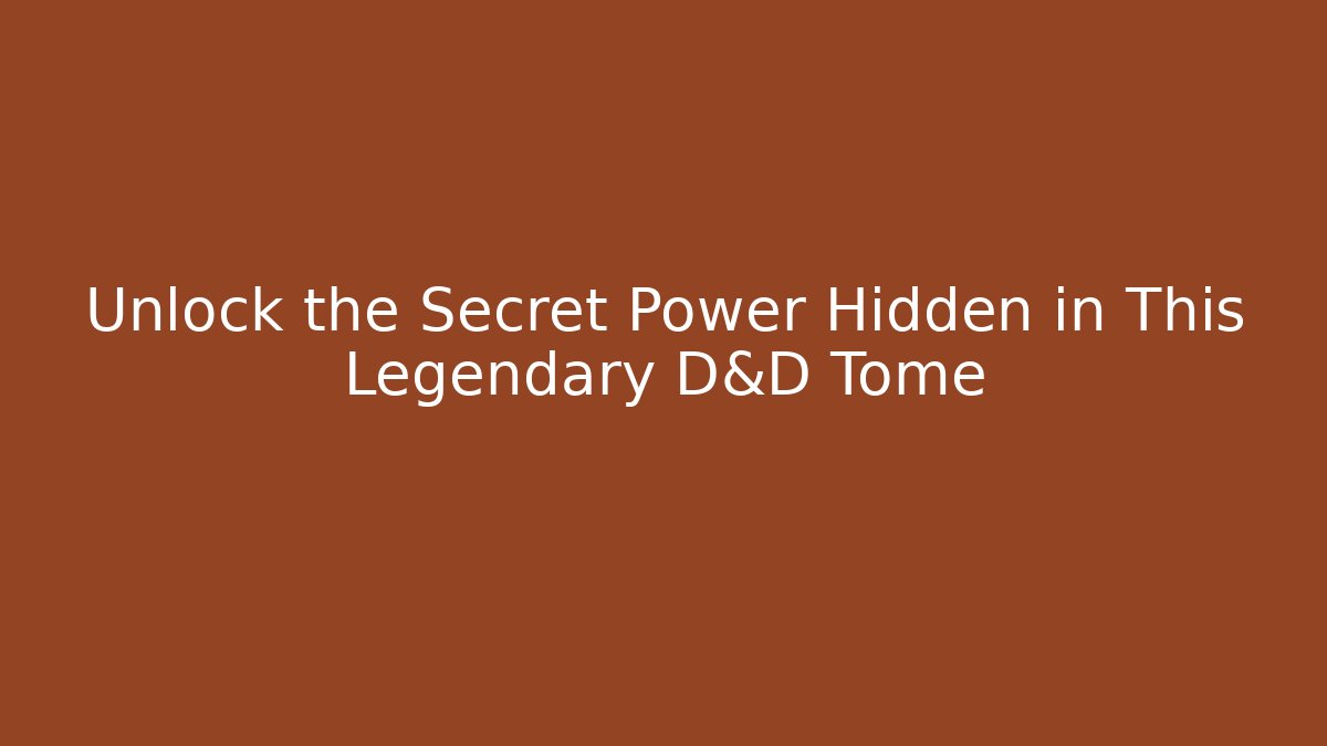 Unlock the Secret Power Hidden in This Legendary D&D Tome - Critter Realm