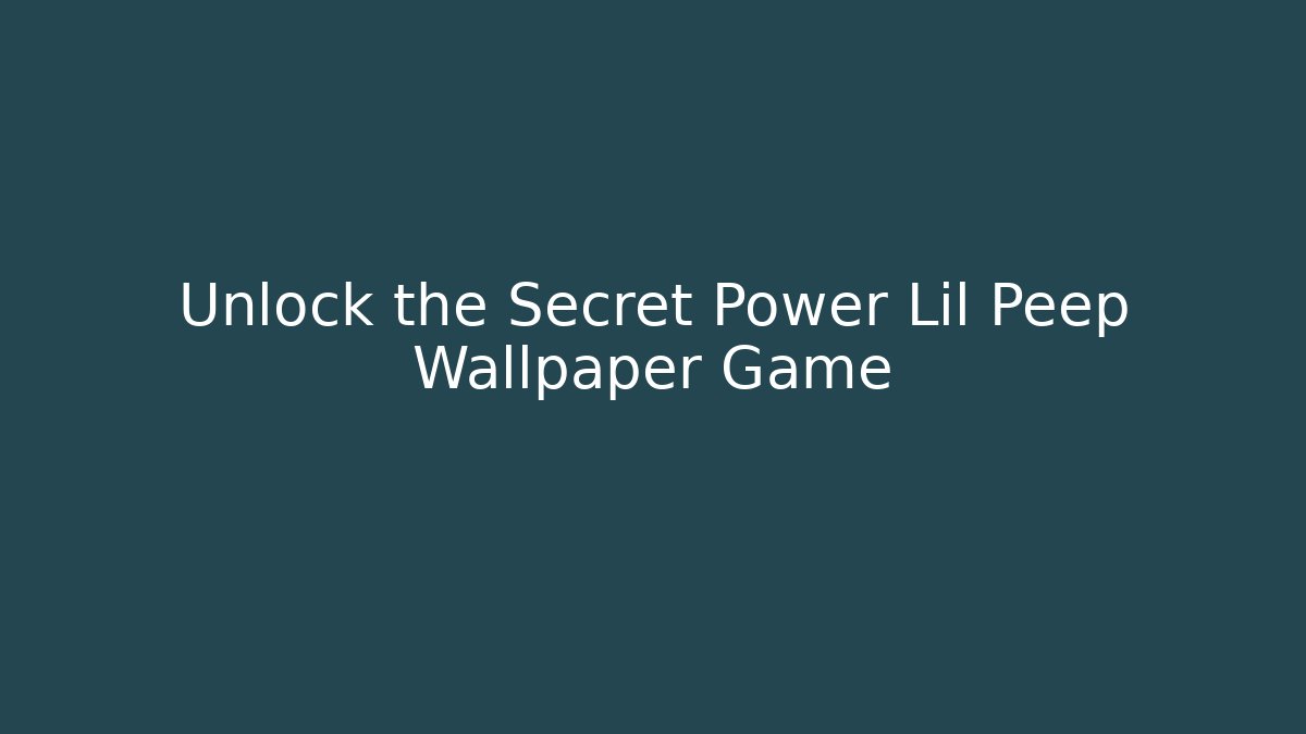Unlock the Secret Power Lil Peep Wallpaper Game