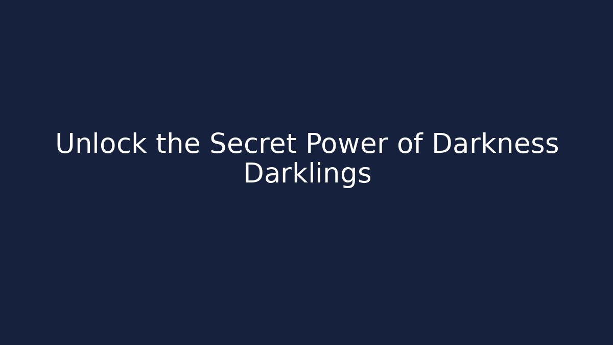 Unlock the Secret Power of Darkness Darklings