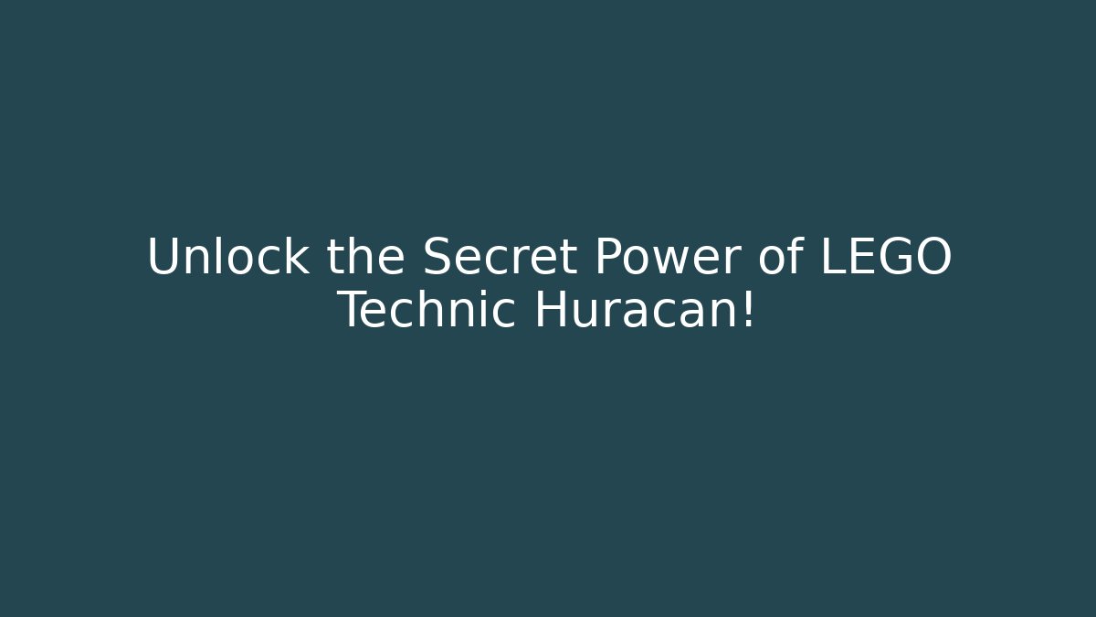 Unlock the Secret Power of LEGO Technic Huracan!
