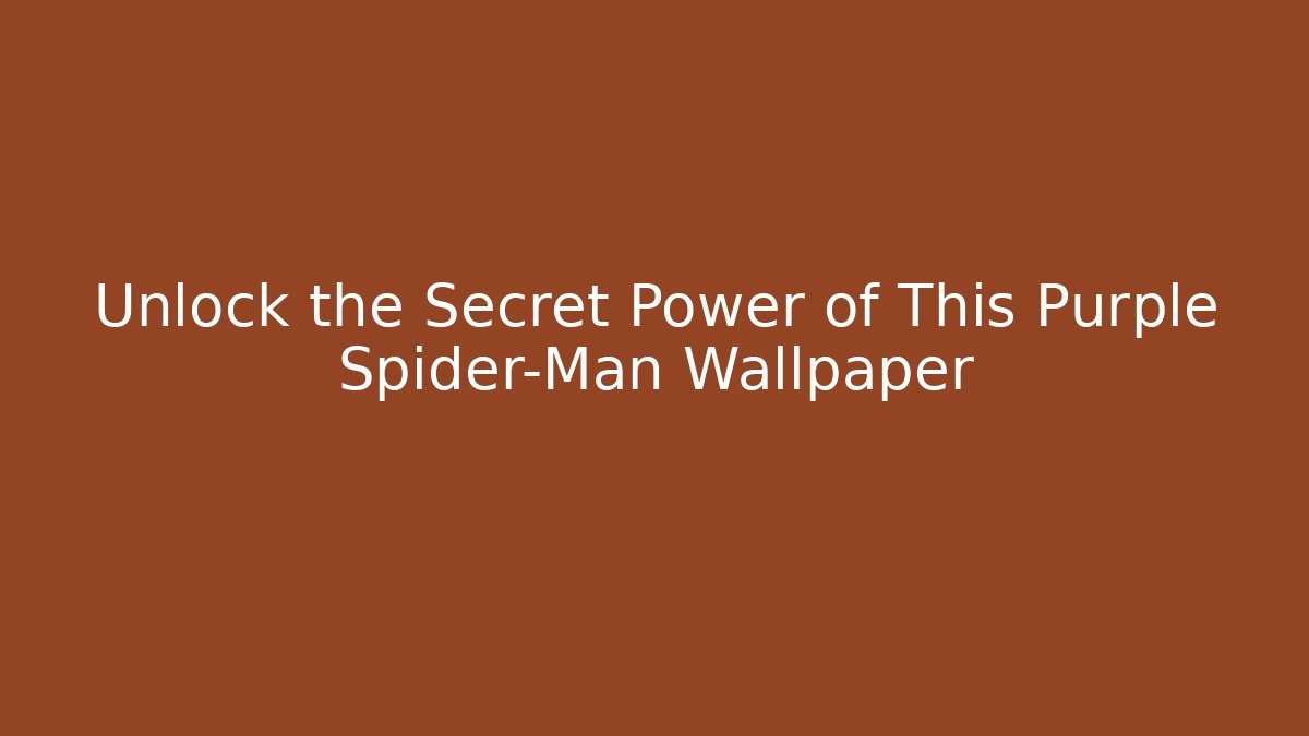 Unlock the Secret Power of This Purple Spider-Man Wallpaper