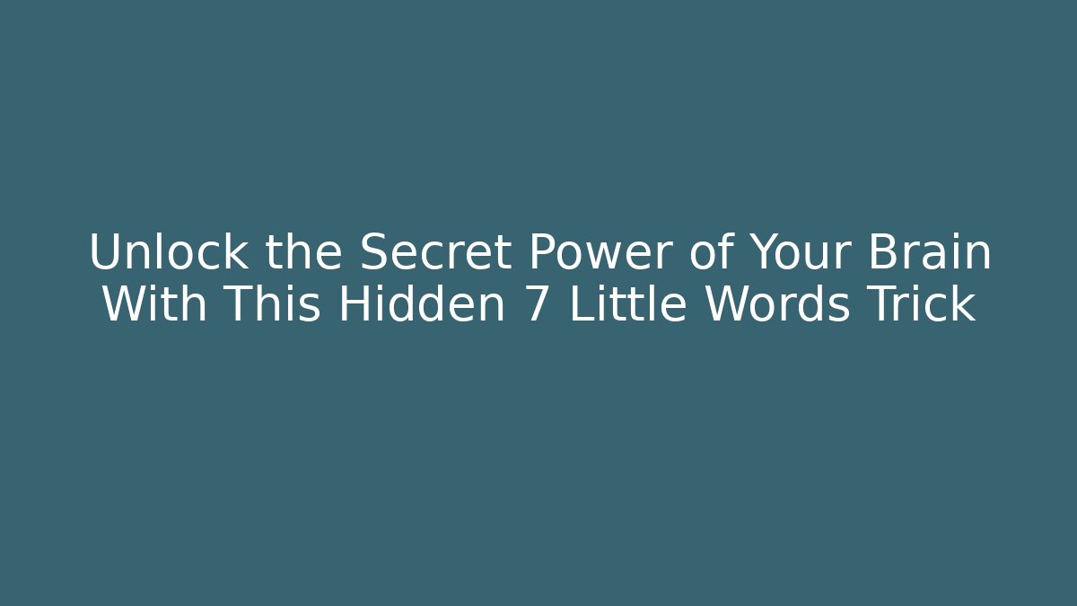 Unlock the Secret Power of Your Brain With This Hidden 7 Little Words Trick