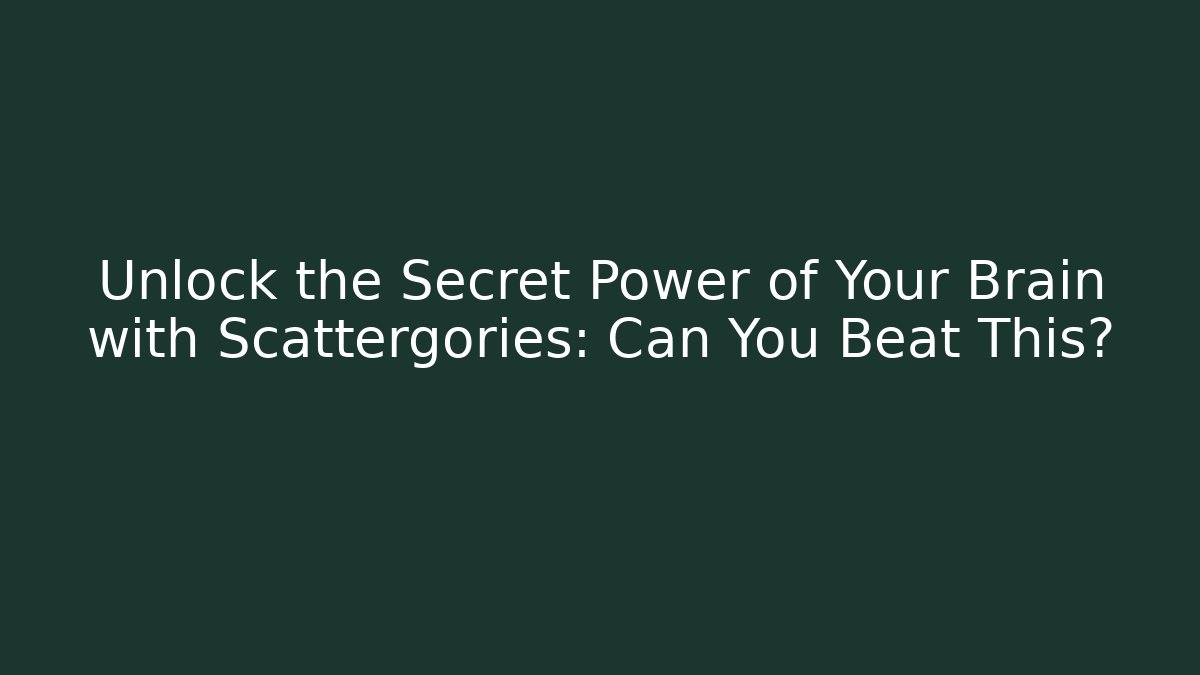 Unlock the Secret Power of Your Brain with Scattergories: Can You Beat This?
