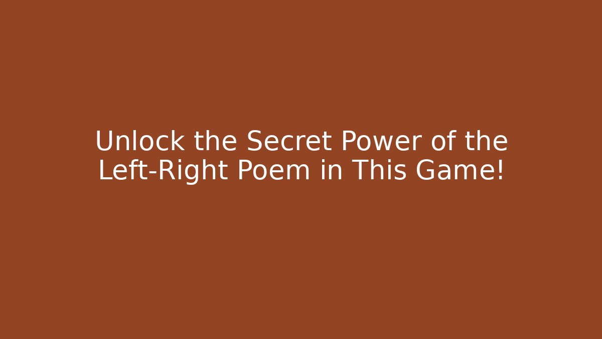 Unlock the Secret Power of the Left-Right Poem in This Game!