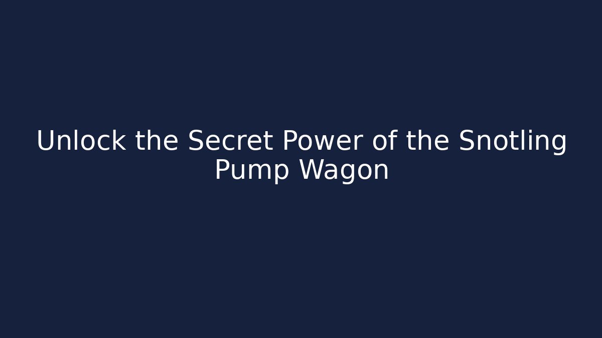 Unlock the Secret Power of the Snotling Pump Wagon