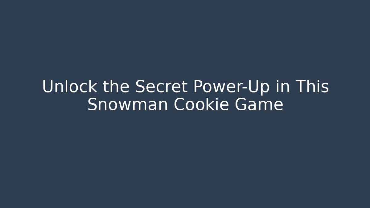 Unlock the Secret Power-Up in This Snowman Cookie Game - Critter Realm