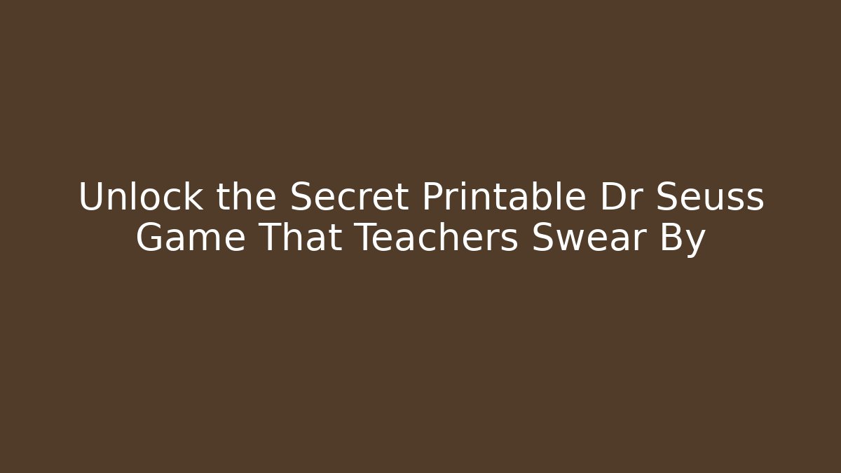 Unlock the Secret Printable Dr Seuss Game That Teachers Swear By