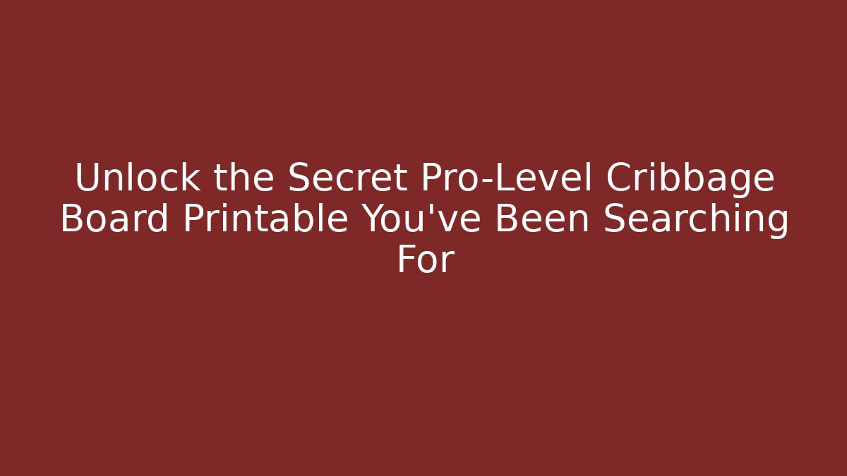 Unlock the Secret Pro-Level Cribbage Board Printable You’ve Been Searching For - Critter Realm