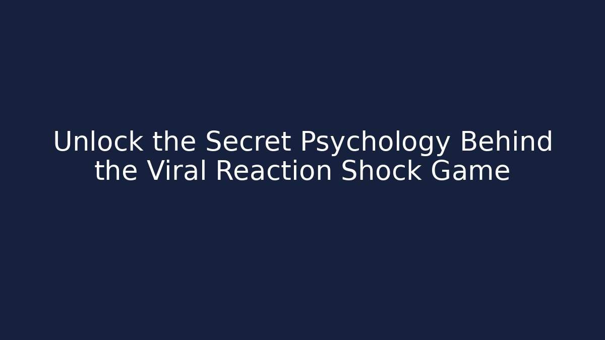 Unlock the Secret Psychology Behind the Viral Reaction Shock Game