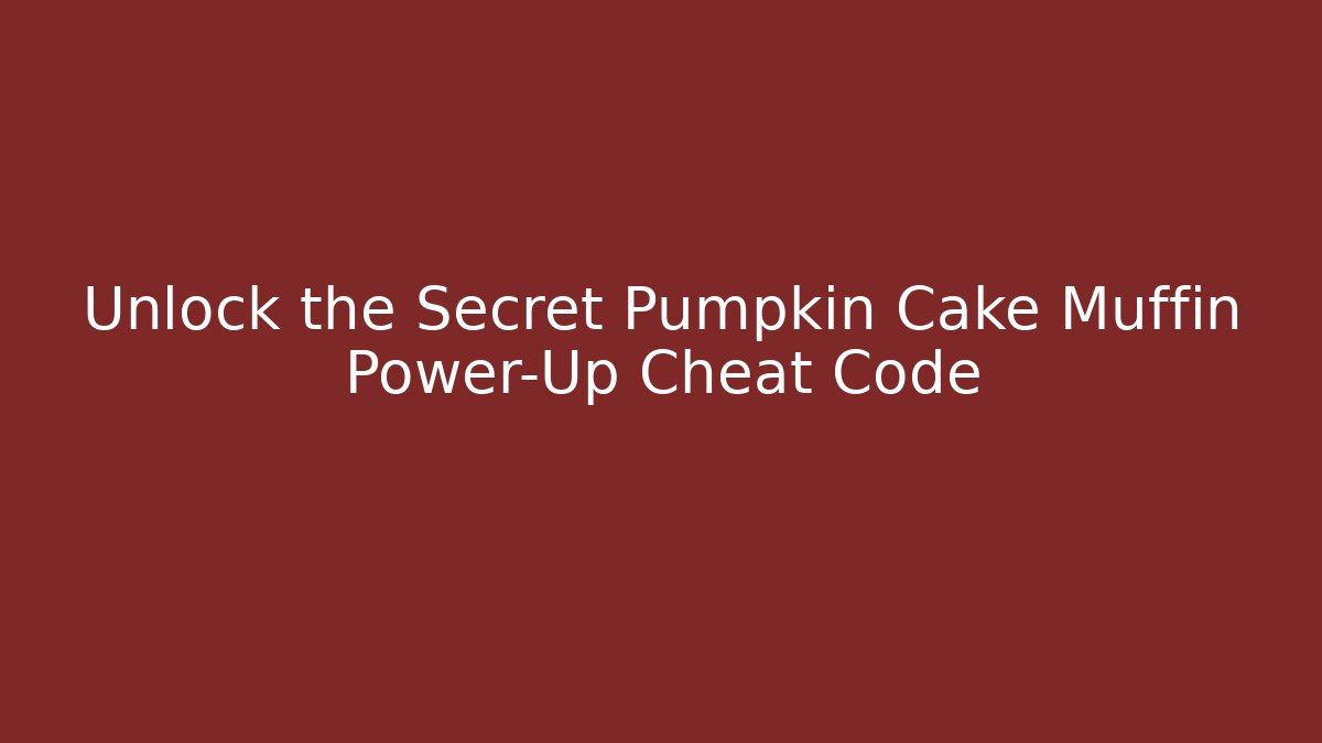 Unlock the Secret Pumpkin Cake Muffin Power-Up Cheat Code - Critter Realm