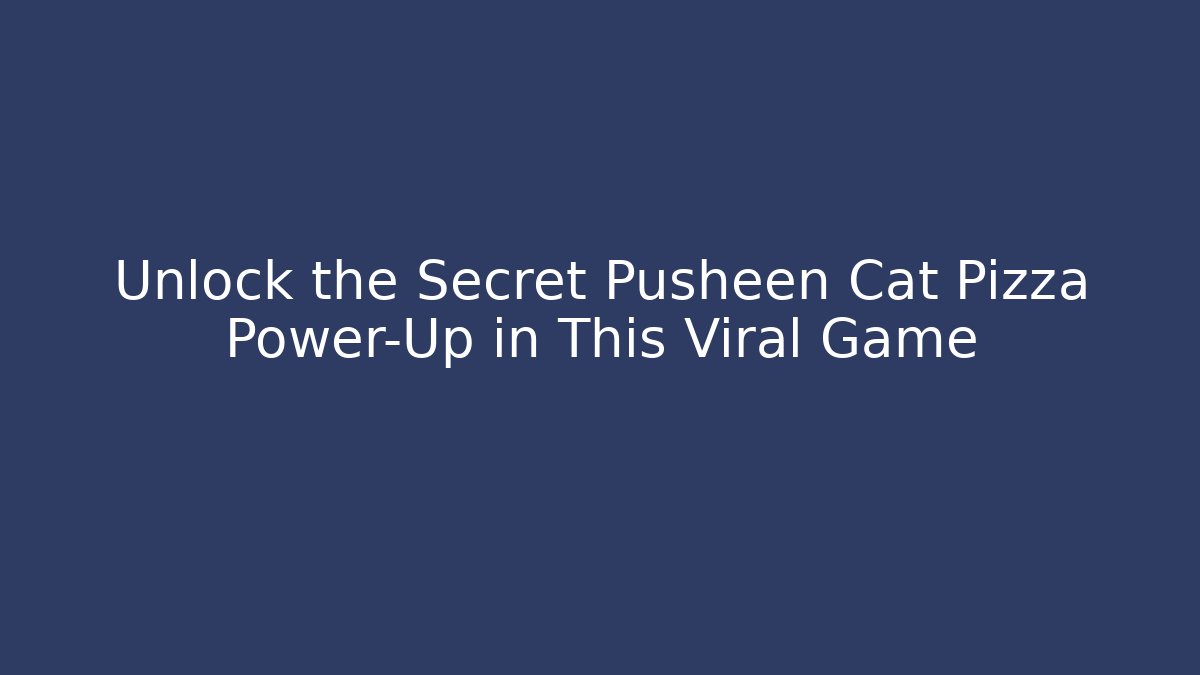 Unlock the Secret Pusheen Cat Pizza Power-Up in This Viral Game