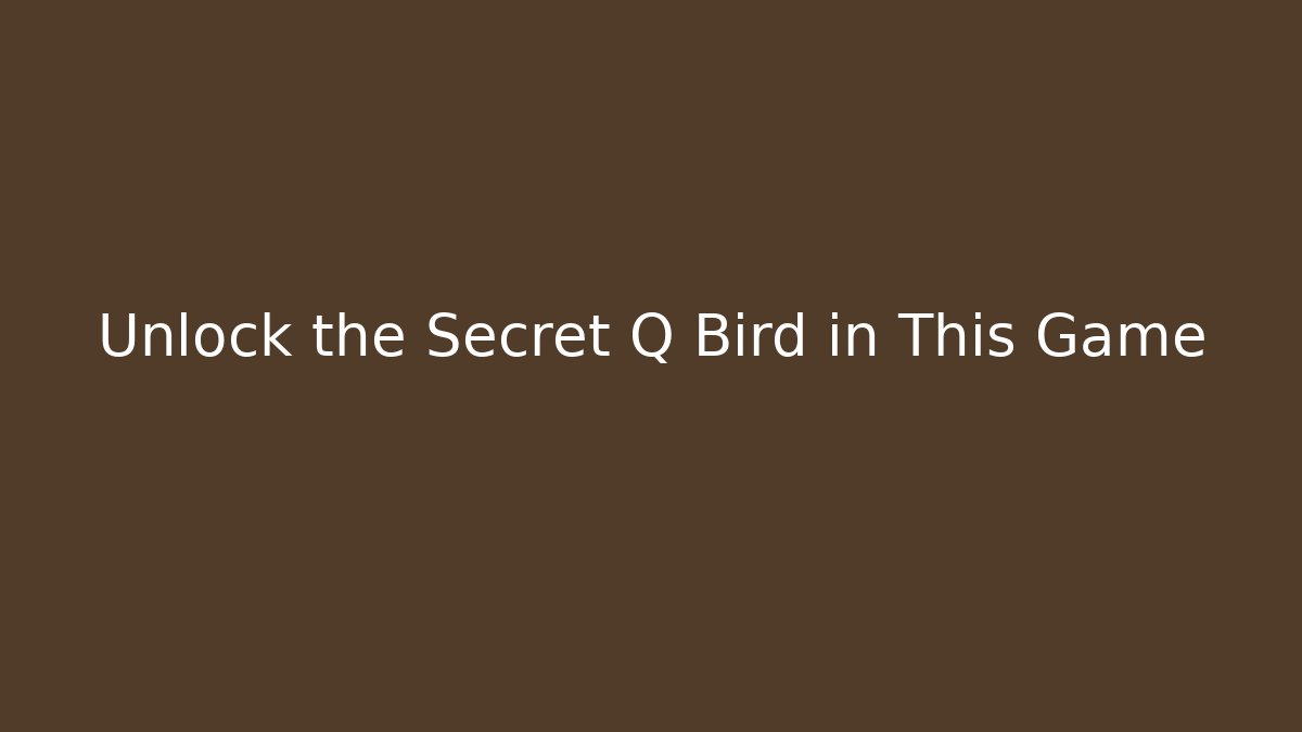 Unlock the Secret Q Bird in This Game
