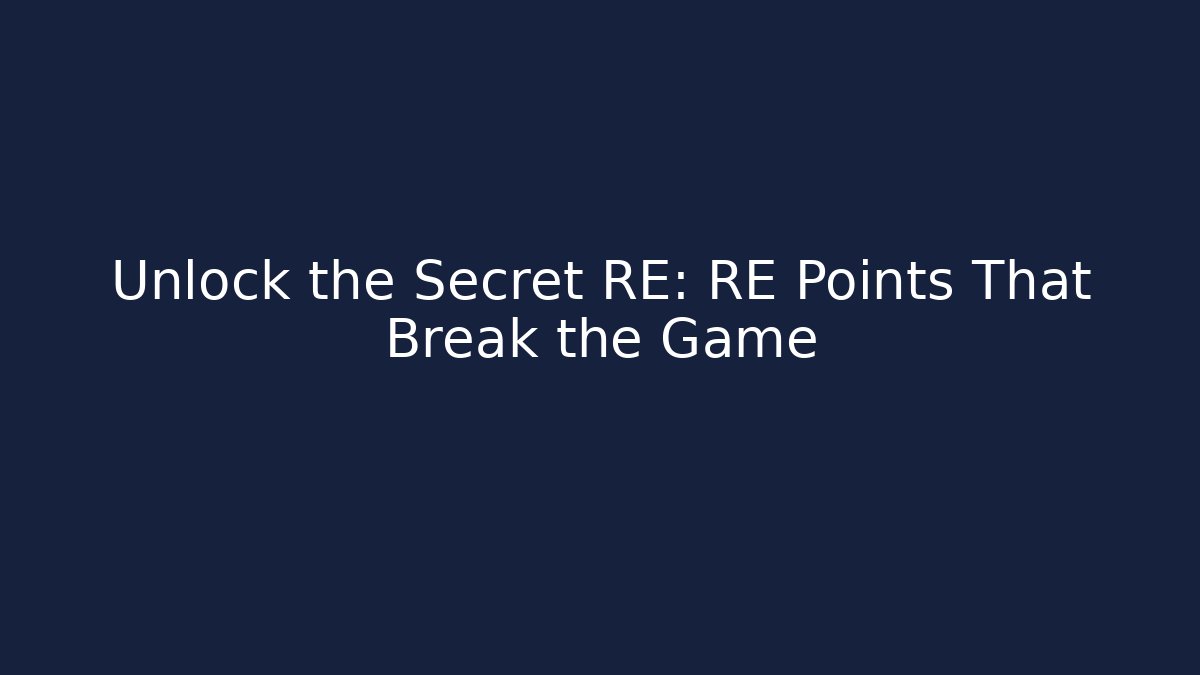 Unlock the Secret RE: RE Points That Break the Game - Critter Realm