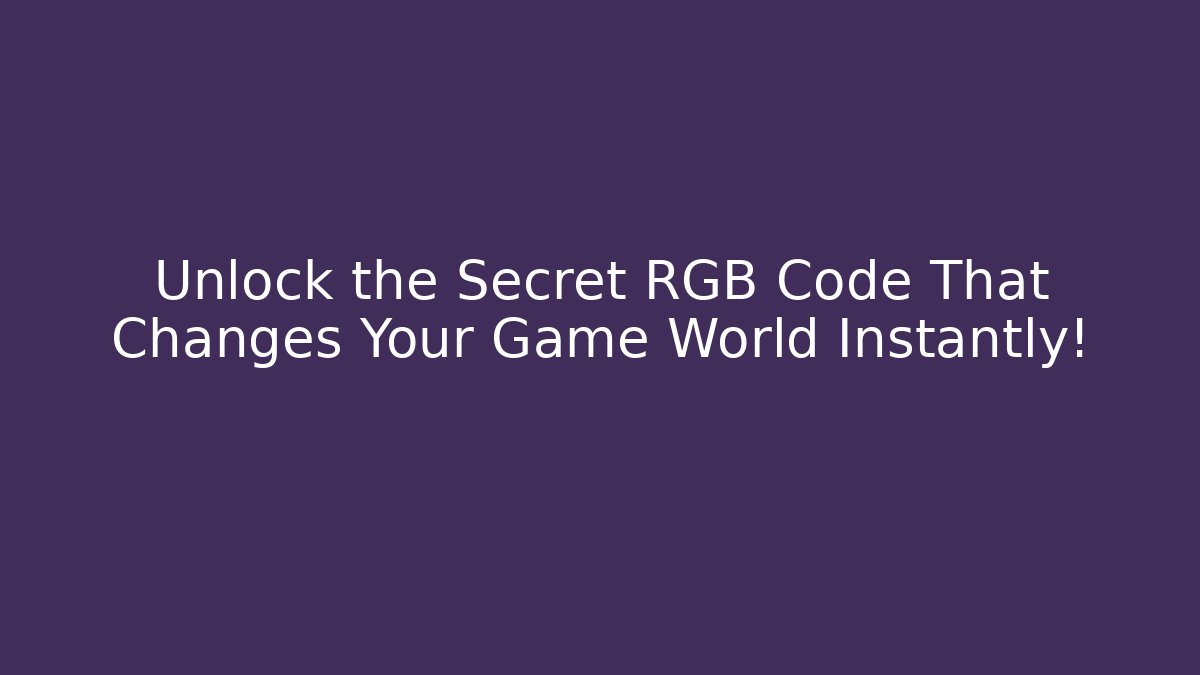 Unlock the Secret RGB Code That Changes Your Game World Instantly!