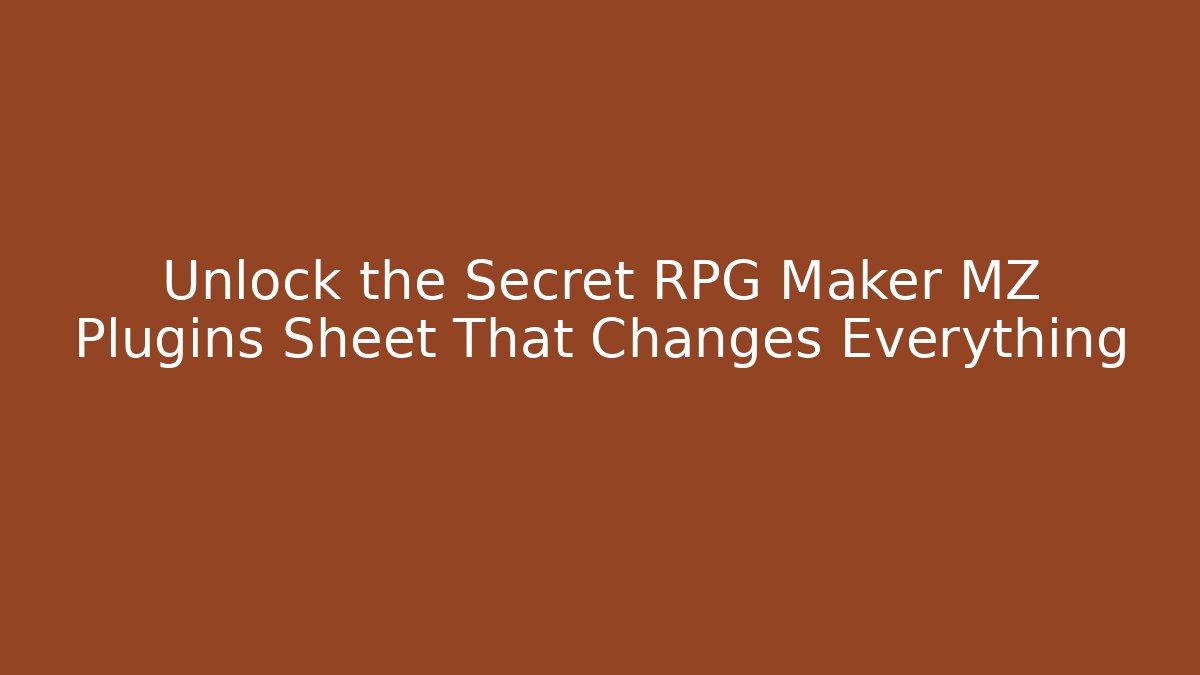 Unlock the Secret RPG Maker MZ Plugins Sheet That Changes Everything