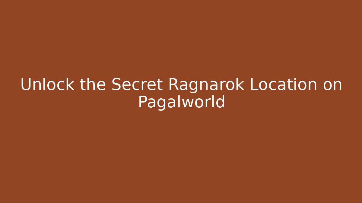 Unlock the Secret Ragnarok Location on Pagalworld