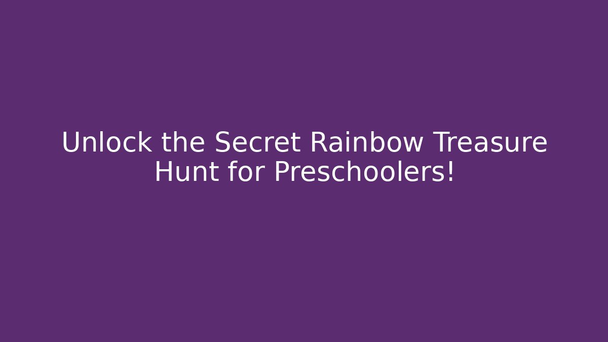 Unlock the Secret Rainbow Treasure Hunt for Preschoolers!