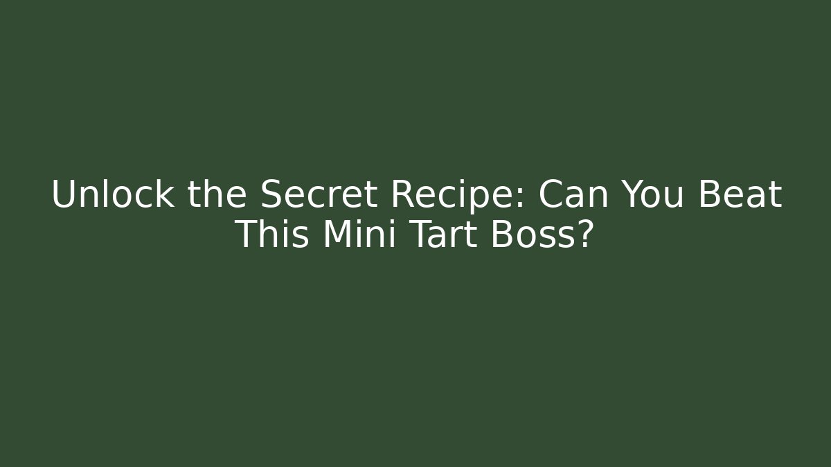 Unlock the Secret Recipe: Can You Beat This Mini Tart Boss?